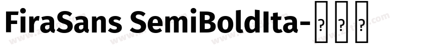 FiraSans SemiBoldIta字体转换 FiraSans SemiBoldIta字体转换